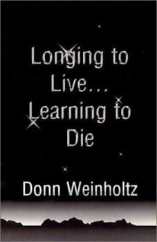 Paperback Longing to Live Learning to Die Book