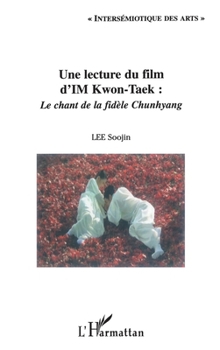 Paperback Une lecture du film d'IM Kwon-Taek: Le chant de la fidèle Chunhyang [French] Book