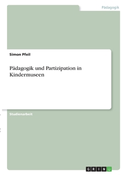 Paperback Pädagogik und Partizipation in Kindermuseen [German] Book