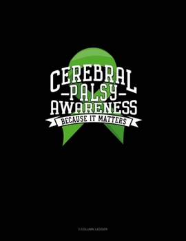 Paperback Cerebral Palsy Awareness Because It Matters: 3 Column Ledger Book