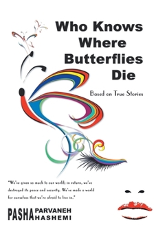 Hardcover Who Knows Where Butterflies Die: Based on True Stories Book