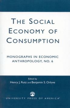 Paperback Social Economy Consumption No 6: Monographs in Economic Anthropology Book