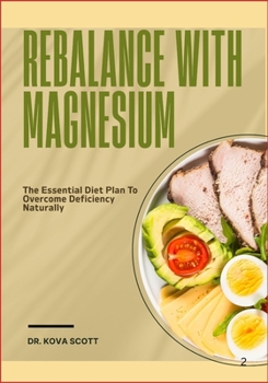Paperback Rebalance with Magnesium: The Essential Diet Plan To Overcome Deficiency Naturally Book