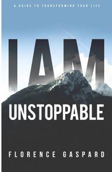 Paperback I AM Unstoppable: A Guide To Transforming Your Life Book