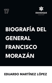 Hardcover Biografía del General Francisco Morazán [Spanish] Book