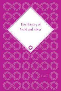 Hardcover The History of Gold and Silver Book