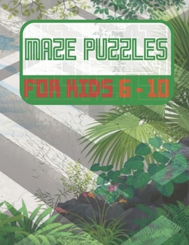 Paperback Maze Puzzles For Kids 6-10: Maze Activity Book - 6-10 - Learning Activities, Games, Puzzles, Problem-Solving Book