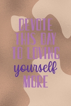 Devote This Day To Loving Yourself More: Notebook Journal Composition Blank Lined Diary Notepad 120 Pages Paperback Brown Texture Vitiligo
