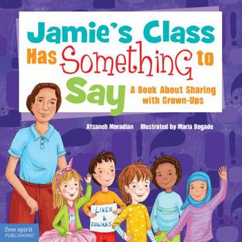 Hardcover Jamie's Class Has Something to Say: A Book about Sharing with Grown-Ups Book