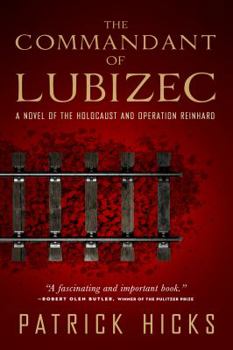 Paperback The Commandant of Lubizec: A Novel of the Holocaust and Operation Reinhard Book