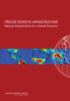 Paperback Precise Geodetic Infrastructure: National Requirements for a Shared Resource Book