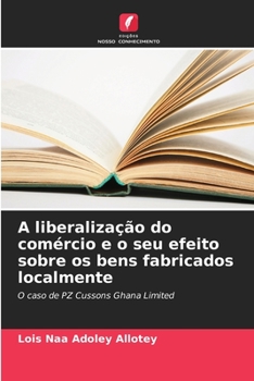 Paperback A liberalização do comércio e o seu efeito sobre os bens fabricados localmente [Portuguese] Book