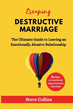 Paperback Escaping Destructive Marriage: The Ultimate Guide to Leaving an Emotionally Abusive Relationship Book