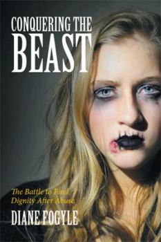 Hardcover Conquering the Beast: The Battle to Find Dignity After Abuse Book