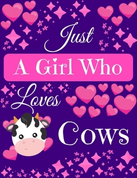 Paperback Just A Girl Who Loves Cows: Cow Gifts for Cow Lovers Composition Notebook Blank Journal, 8.5" x 11" 120 Pages Book