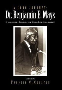A Long Journey: Dr. Benjamin E. Mays: Speaks on the Struggle for Social Justice in America