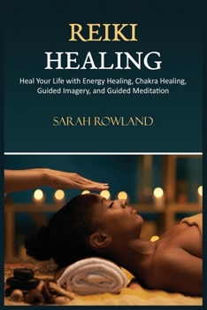 Paperback Reiki Healing: Reiki for Beginners, Heal Your Body and Increase Energy with Chakra Balancing, Chakra Healing, and Guided Imagery Book