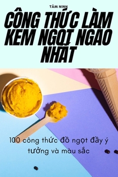 Paperback Công ThỨc Làm Kem NgỌt Ngào NhẤt [Vietnamese] Book