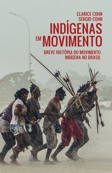 Paperback Indígenas em Movimento: Breve história do movimento indígena no Brasil [Portuguese] Book