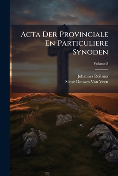 Paperback Acta Der Provinciale En Particuliere Synoden; Volume 8 [Dutch] Book