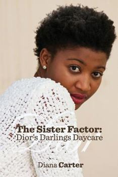 Paperback The Sister Factor: Dior's Darlings Daycare Book