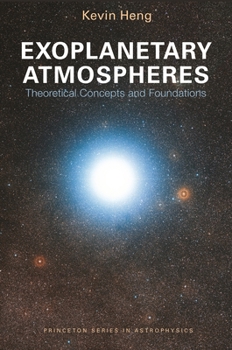Exoplanetary Atmospheres Theoretical Concepts and Foundations - Book  of the Princeton Series in Astrophysics