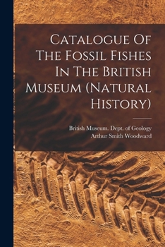 Paperback Catalogue Of The Fossil Fishes In The British Museum (natural History) Book