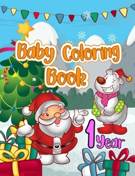 Paperback Baby Coloring Book 1 Year: My First Coloring Book for Toddlers with Over 30 Simple Designs - Big Pictures - Early Learning - Preschool and Kinder Book