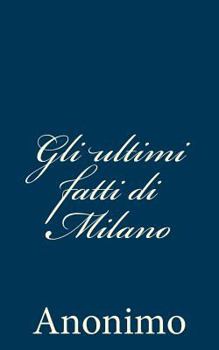 Paperback Gli ultimi fatti di Milano [Italian] Book