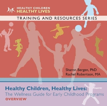 CD-ROM Healthy Children, Healthy Lives Overview: The Wellness Guide for Early Childhood Programs Book