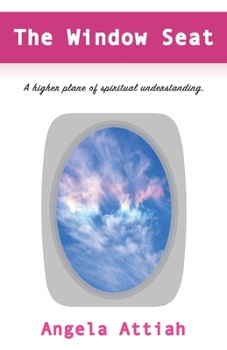 Paperback The Window Seat: A higher plane of understanding the mysteries of the spiritual dimension. Book