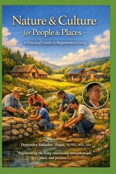 Nature & Culture for People & Places: A Practical Guide to Regenerative Living, Heritage Stewardship, and Purpose-Driven Careers