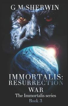 Resurrection War - Book #3 of the Immortalis