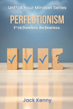 Paperback Unf*ck Your Mindset - Perfectionism: F*ck Flawless. Be Fearless. Book