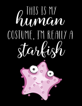 Paperback This Is My Human Costume, I'm Really A Starfish: Funny Personalized Notebook Gift Book