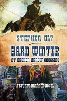 Hard Winter at Broken Arrow Crossing (The Legend of Stuart Brannon, Book 1) - Book #1 of the Legend of Stuart Brannon