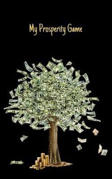 Paperback My Prosperity Game: Feel Wealthy - Be Wealthy - A Powerful Law of Attraction Tool Book