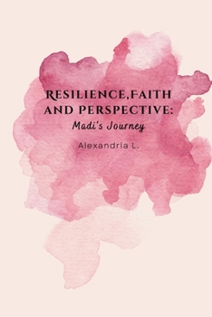 Paperback Resilience, Faith and Perspective: Madi's Journey Book