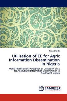 Paperback Utilisation of EE for Agric Information Dissemination in Nigeria Book