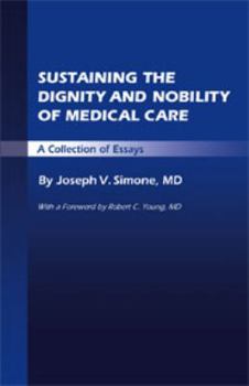 Paperback Sustaining the Dignity and Nobility of Medical Care: A Collection of Essays Book