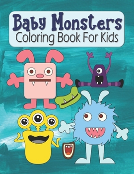 Paperback Baby Monsters Coloring Book For Kids: Cute Large Image Monsters Coloring Activity Book For Toddlers & Kids Ages 3-5 - Fun Halloween Gift For Kids [Large Print] Book