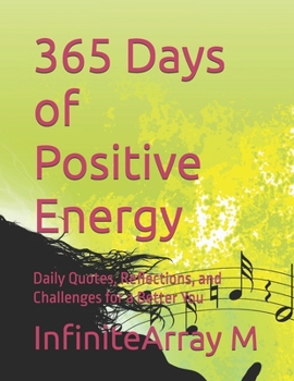 Paperback 365 Days of Positive Energy: Daily Quotes, Reflections, and Challenges for a Better You Book