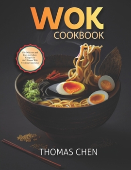 Paperback Wok Cookbook: 150 Delicious and Easy-to-Follow Recipes for the Ultimate Wok Cooking Experience Book
