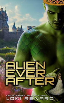 Paperback Alien Ever After: A Dark Gothic Sci Fi Fairytale Romance Book