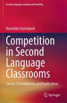 Paperback Competition in Second Language Classrooms: Causes, Consequences, and Implications (Second Language Learning and Teaching) Book