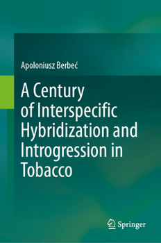 Hardcover A Century of Interspecific Hybridization and Introgression in Tobacco Book