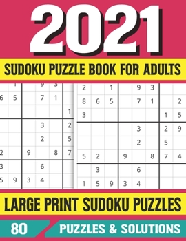 2021 Sudoku Puzzle Book For Adults: Sudoku 85 Puzzles Book-Brain Games Large Print Puzzles Book Of Really Sudoku For Adults