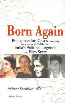 Paperback Born Again: Reincarnation Cases Involving International Celebrities, India's Political Legends and Film Stars Book