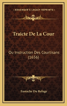 Traicte De La Cour: Ou Instruction Des Courtisans (1656)