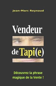 Vendeur de Tapi(e): D�couvrez La Phrase Magique de la Vente !